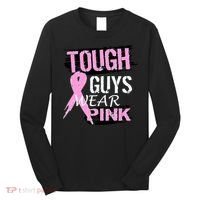 Tough Guys Wear Pink Cancer Long Sleeve Shirt thumb 0