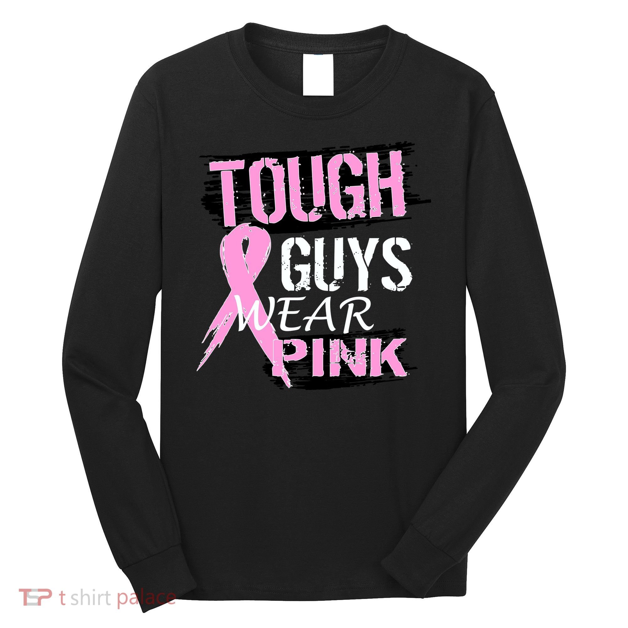Tough Guys Wear Pink Cancer Long Sleeve Shirt