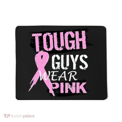 Tough Guys Wear Pink Cancer Mousepad