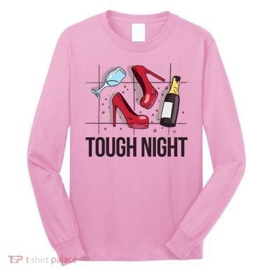 Tough Night Party Long Sleeve Shirt