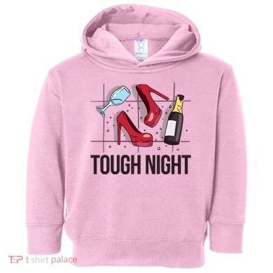Tough Night Party Toddler Hoodie