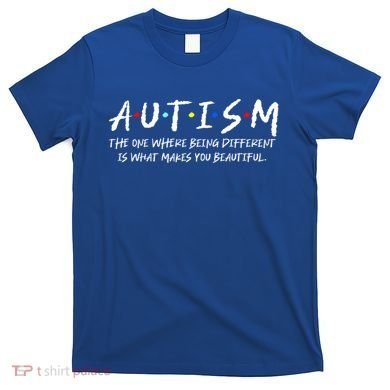 The One Where Autistic Autism Awareness Dad Mom Gift T-Shirt