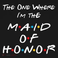 The One Where IM The Maid Of Honor Bachelorette Party T-Shirt thumb 7