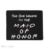 The One Where IM The Maid Of Honor Bachelorette Party Mousepad thumb 0