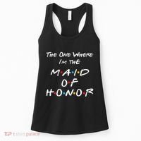 The One Where IM The Maid Of Honor Bachelorette Party Women's Tank Top thumb 0