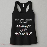 The One Where IM The Maid Of Honor Bachelorette Party Women's Tank Top thumb 3