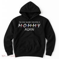 The One Where I Become A Mommy Again Pregnancy Reveal To Be Hoodie thumb 0