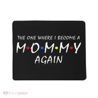 The One Where I Become A Mommy Again Pregnancy Reveal To Be Mousepad thumb 0