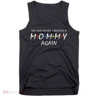 The One Where I Become A Mommy Again Pregnancy Reveal To Be Tank Top thumb 0