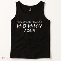 The One Where I Become A Mommy Again Pregnancy Reveal To Be Tank Top thumb 2