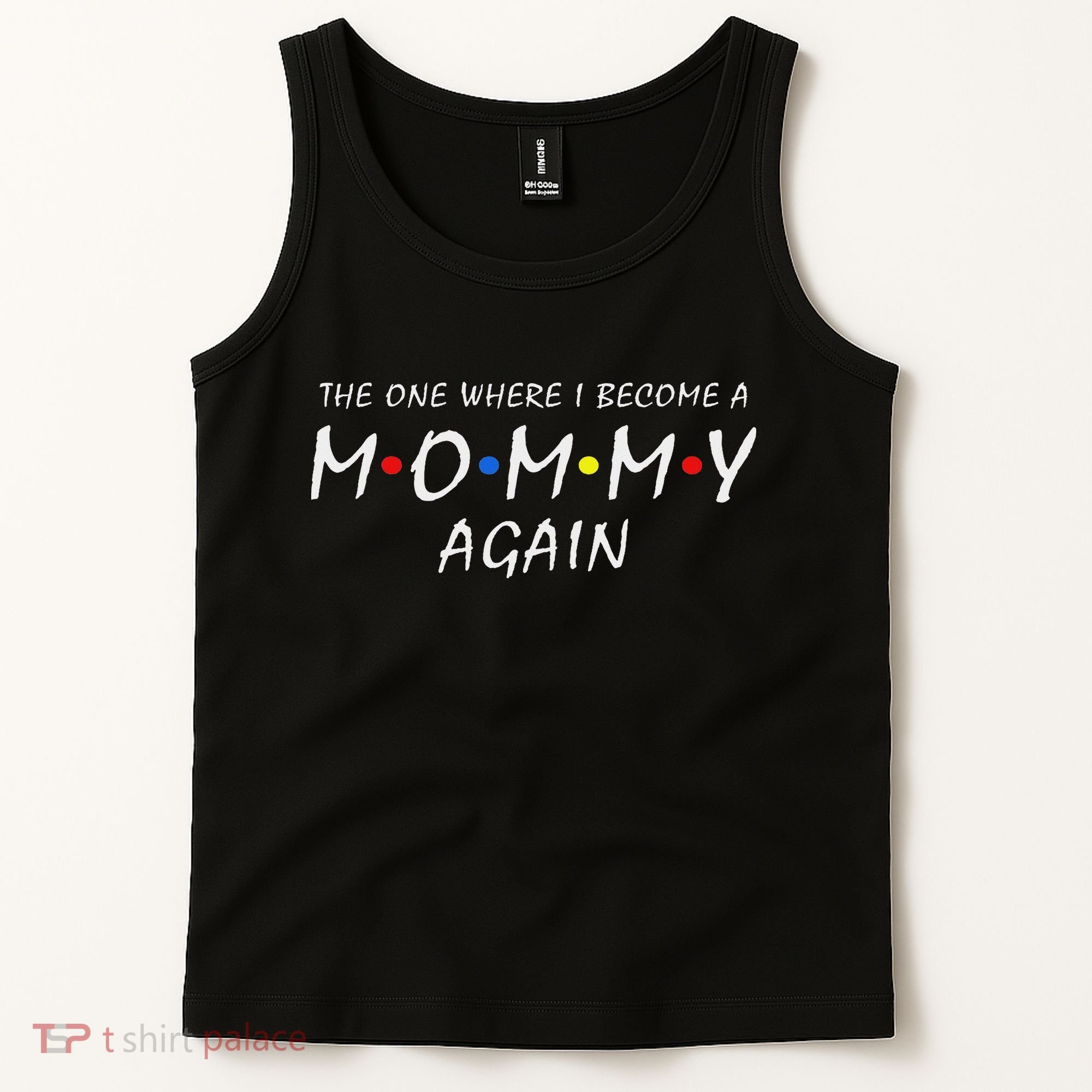 The One Where I Become A Mommy Again Pregnancy Reveal To Be Tank Top