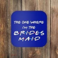 The One Where Im The Bridesmaid Bachelorette Bridal Party Coaster thumb 0