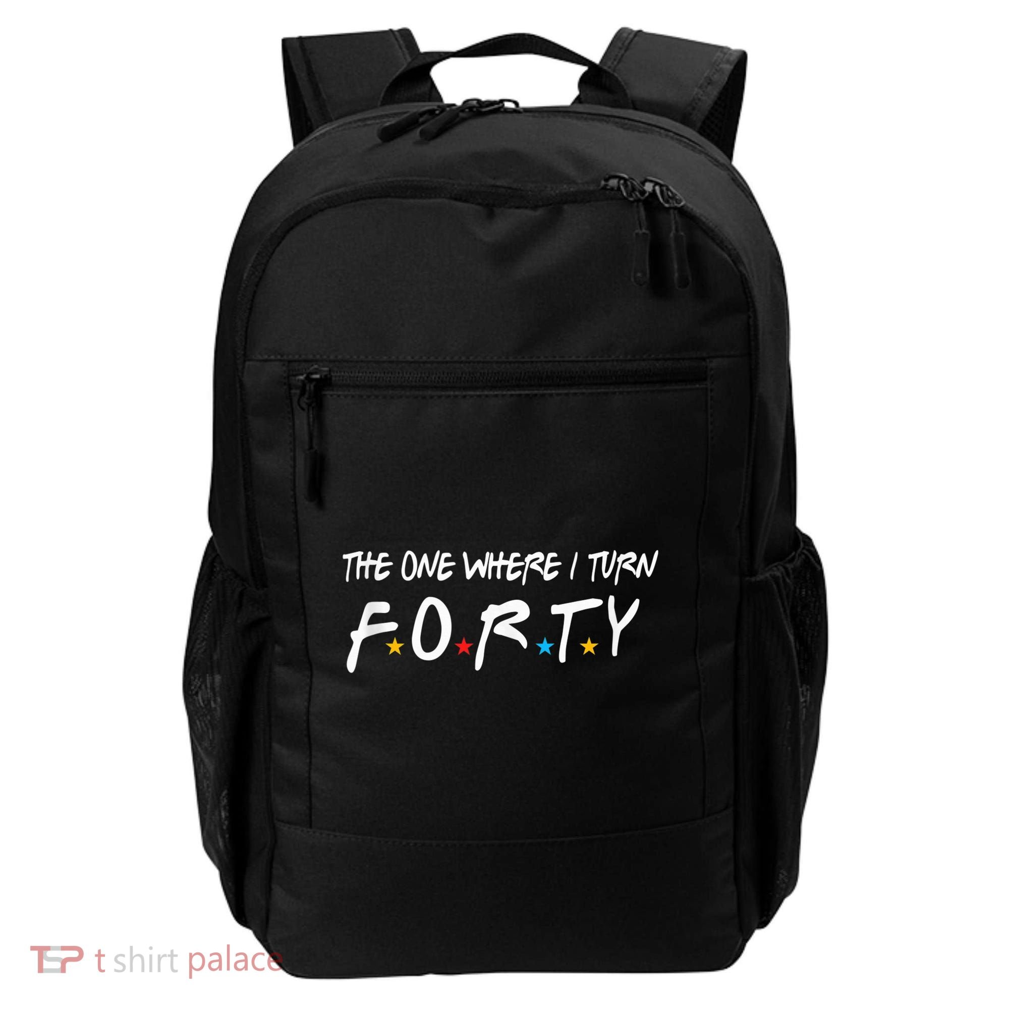 The One Where I Turn Forty 40 Years Old 40th Birthday Gift Backpack