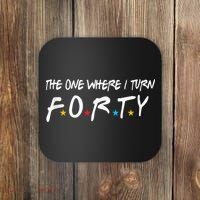 The One Where I Turn Forty 40 Years Old 40th Birthday Gift Coaster thumb 0