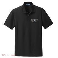 The One Where I Turn Forty 40 Years Old 40th Birthday Gift Dry Zone Grid Polo thumb 0