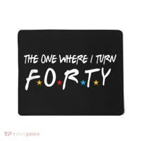 The One Where I Turn Forty 40 Years Old 40th Birthday Gift Mousepad thumb 0
