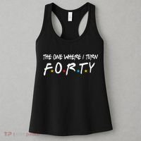 The One Where I Turn Forty 40 Years Old 40th Birthday Gift Women's Tank Top thumb 3