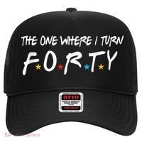 The One Where I Turn Forty 40 Years Old 40th Birthday Gift Hat thumb 0