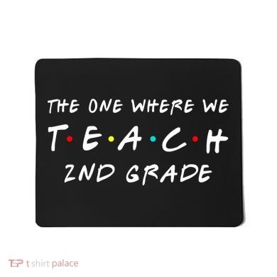 The One Where We Teach 2nd Grade Teacher Mousepad