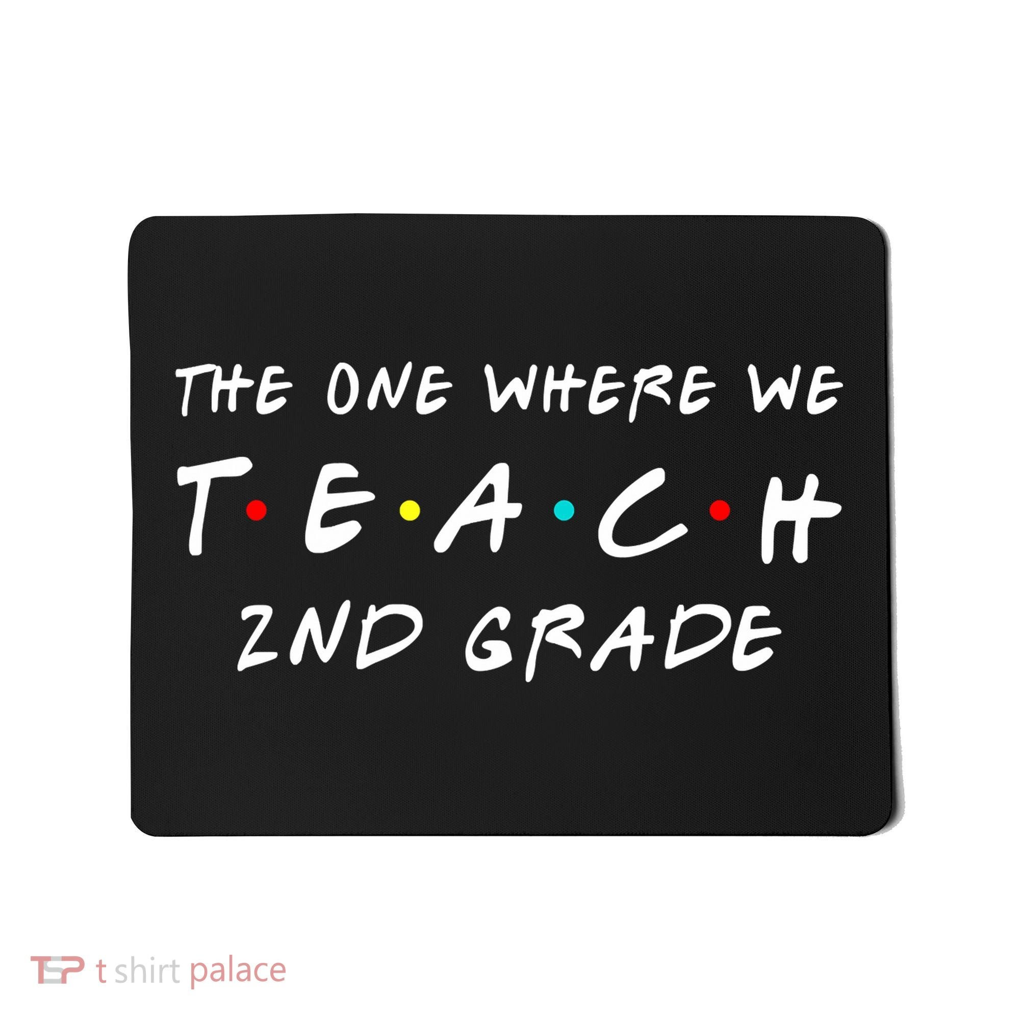 The One Where We Teach 2nd Grade Teacher Mousepad