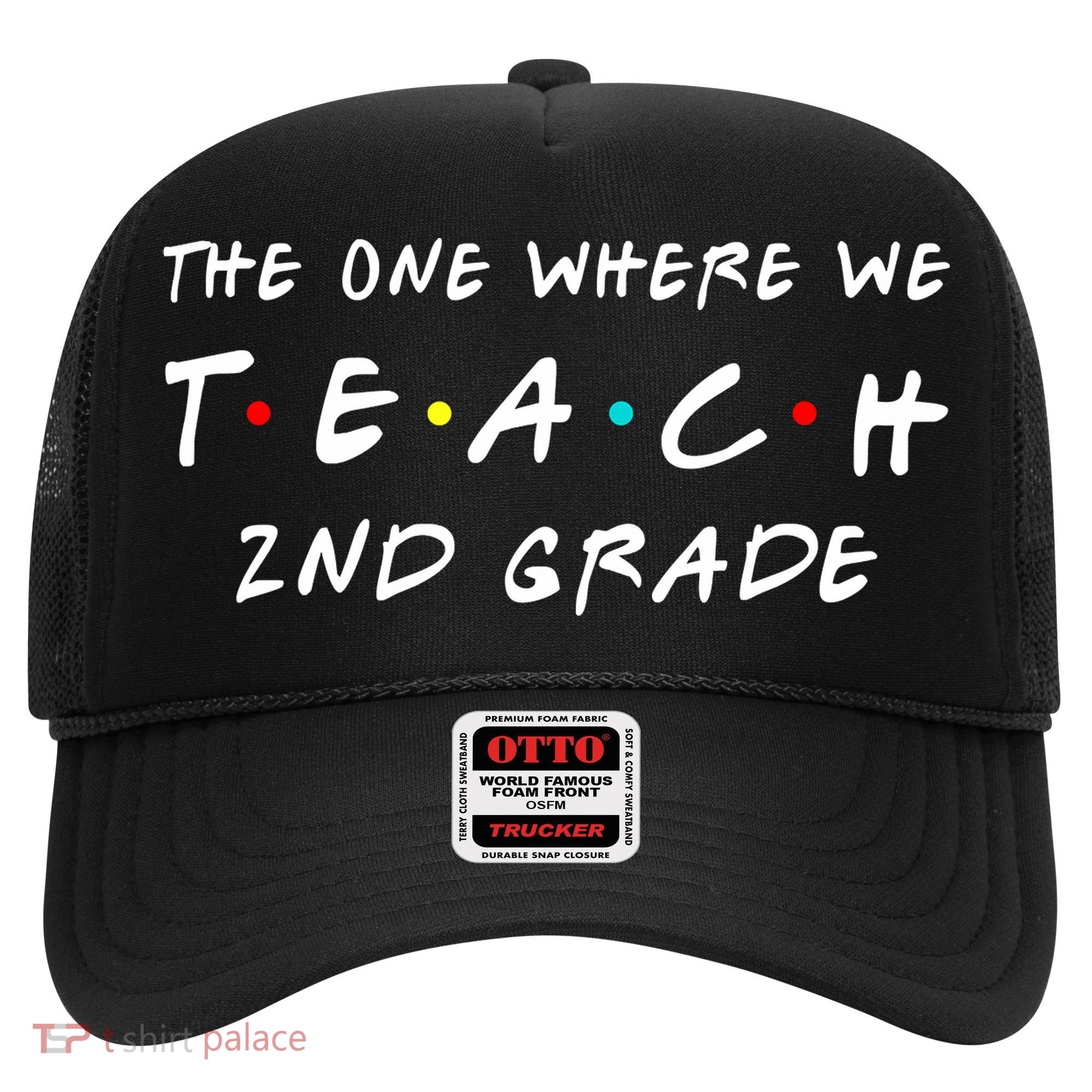 The One Where We Teach 2nd Grade Teacher Hat