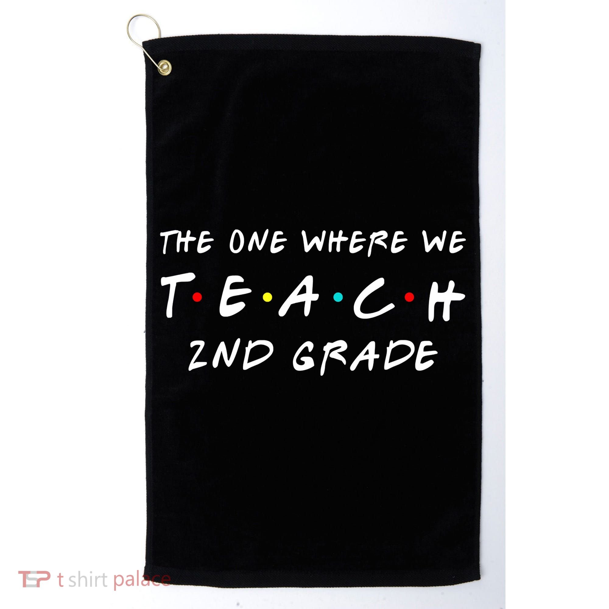The One Where We Teach 2nd Grade Teacher Golf Towel