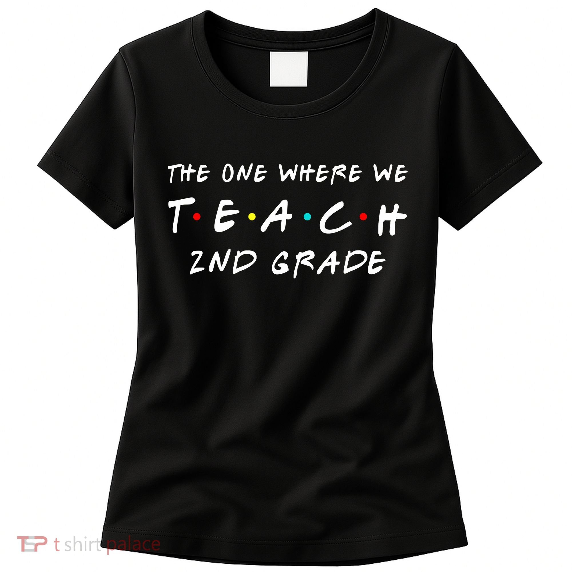 The One Where We Teach 2nd Grade Teacher Women's T-Shirt