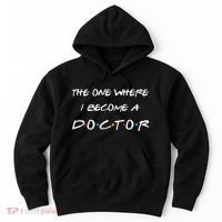 The One Where I Become A Doctor PhD MD EdD Graduation Gift Hoodie thumb 0