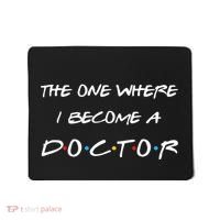 The One Where I Become A Doctor PhD MD EdD Graduation Gift Mousepad thumb 0