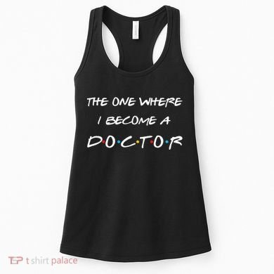 The One Where I Become A Doctor PhD MD EdD Graduation Gift Women's Tank Top