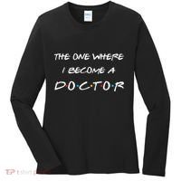The One Where I Become A Doctor PhD MD EdD Graduation Gift Women's Long Sleeve Shirt thumb 0