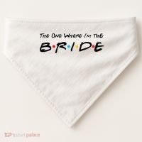 The One Where I'm the Bride USA-Made Doggie Bandana thumb 0