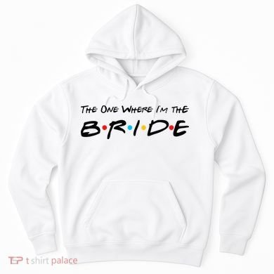 The One Where I'm the Bride Hoodie