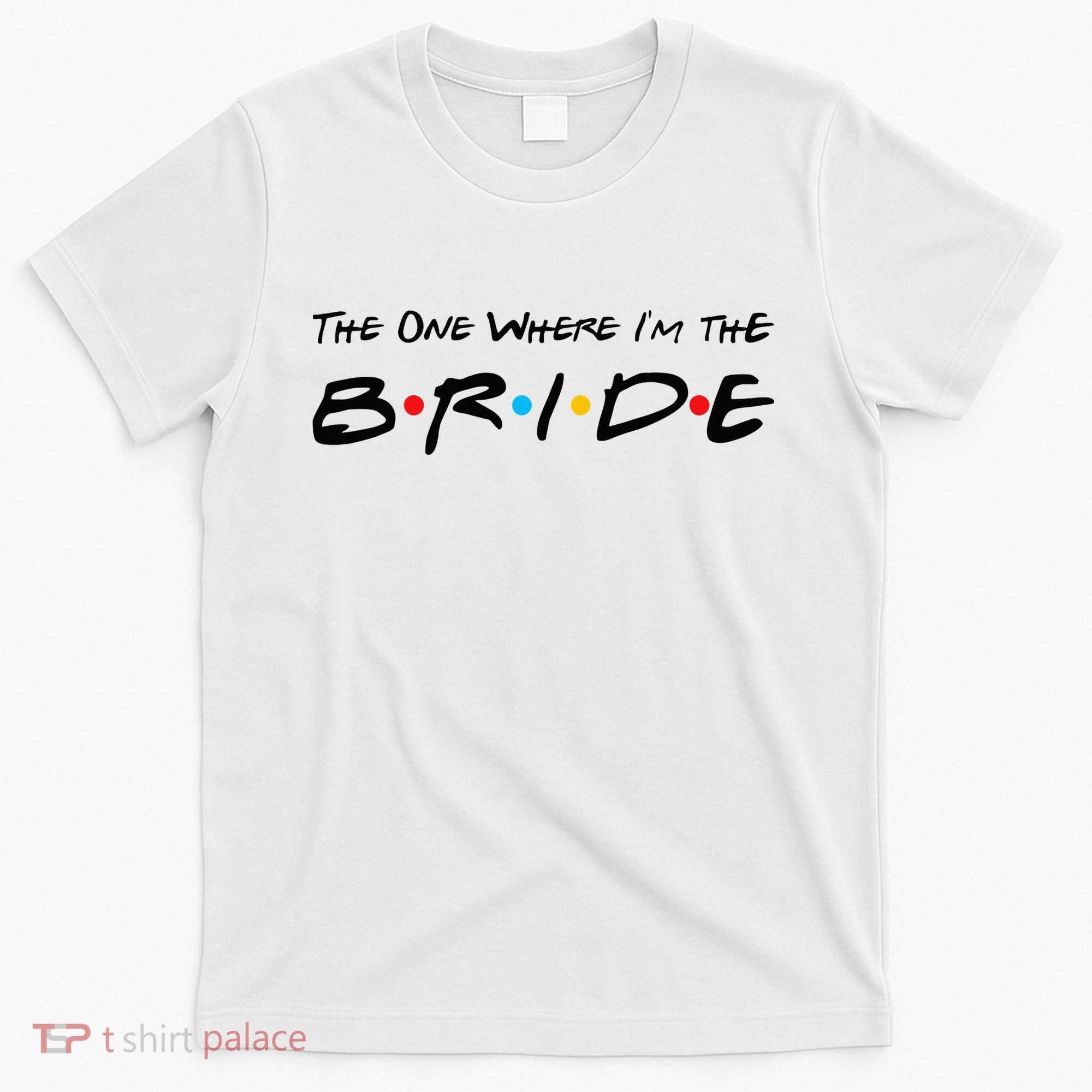 The One Where I'm the Bride T-Shirt