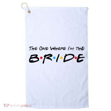 The One Where I'm the Bride Golf Towel