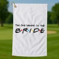 The One Where I'm the Bride Golf Towel thumb 1