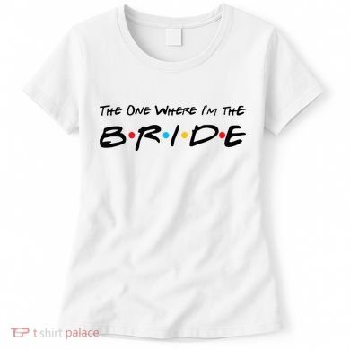 The One Where I'm the Bride Women's T-Shirt