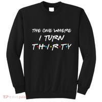 The One Where I Turn Thirty Funny 30th Birthday Party Gift Sweatshirt thumb 0