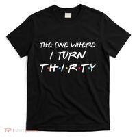 The One Where I Turn Thirty Funny 30th Birthday Party Gift T-Shirt thumb 0