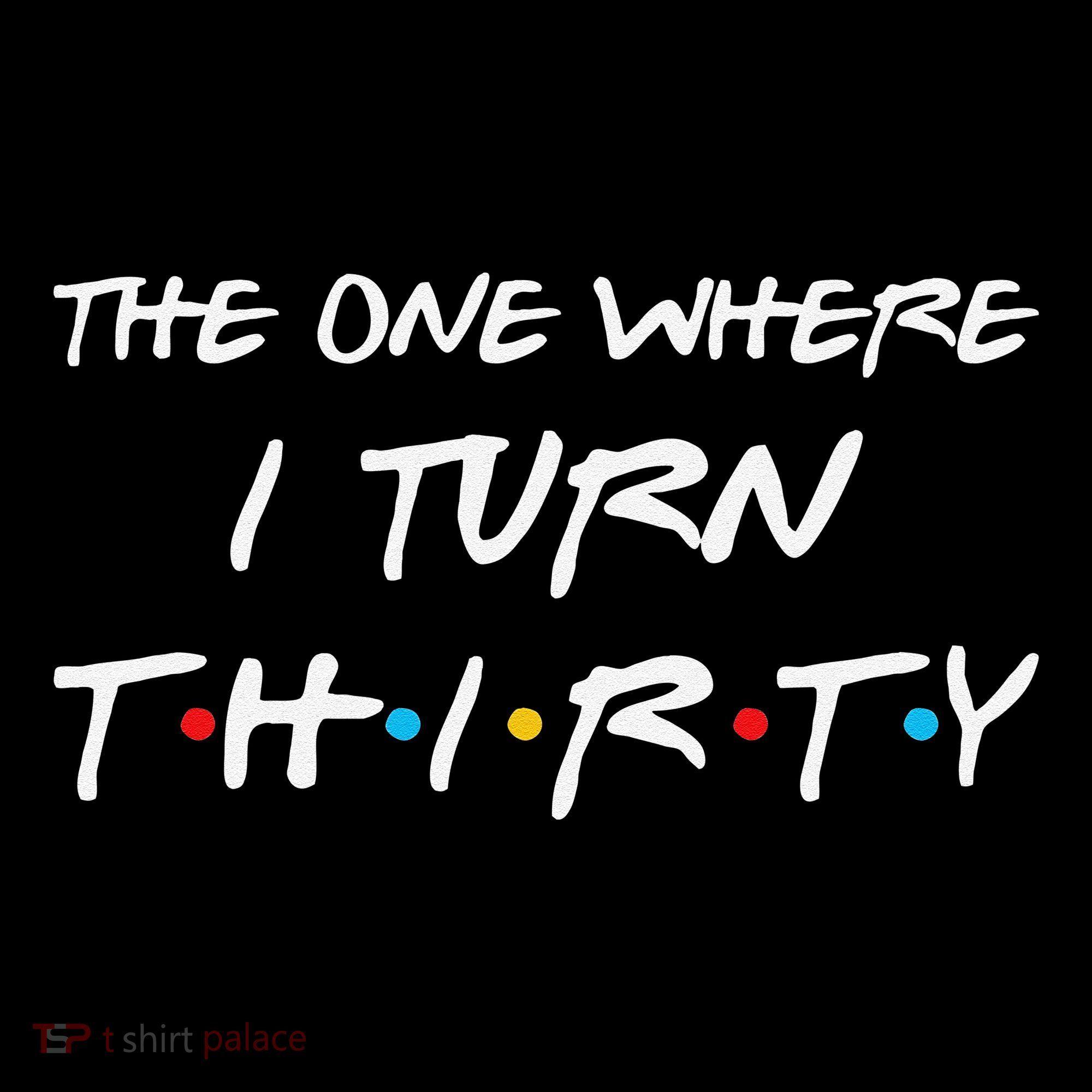 The One Where I Turn Thirty Funny 30th Birthday Party Gift Coffee Mug