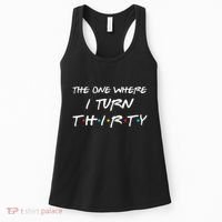 The One Where I Turn Thirty Funny 30th Birthday Party Gift Women's Tank Top thumb 0