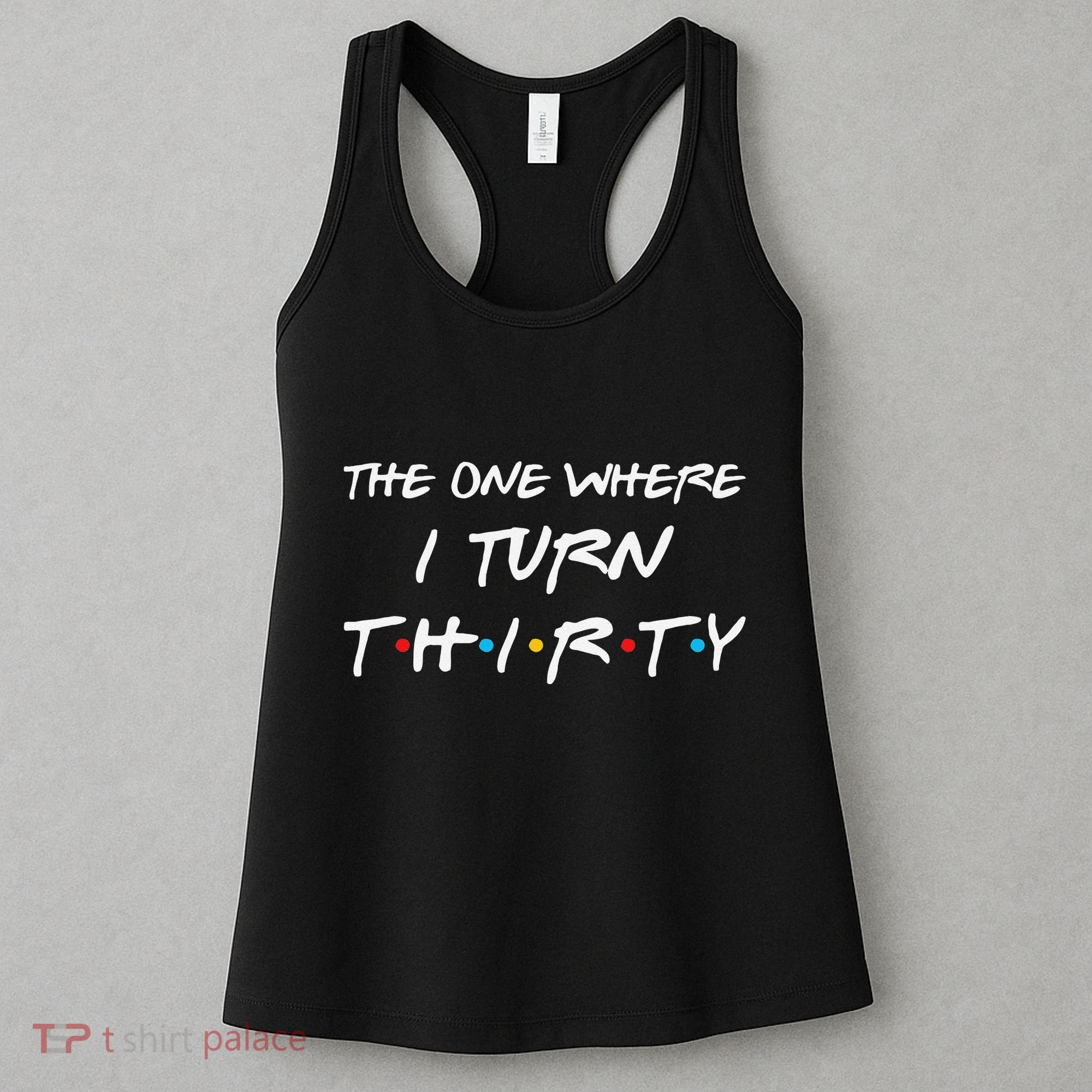 The One Where I Turn Thirty Funny 30th Birthday Party Gift Women's Tank Top