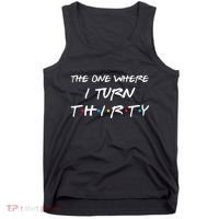 The One Where I Turn Thirty Funny 30th Birthday Party Gift Tank Top thumb 0