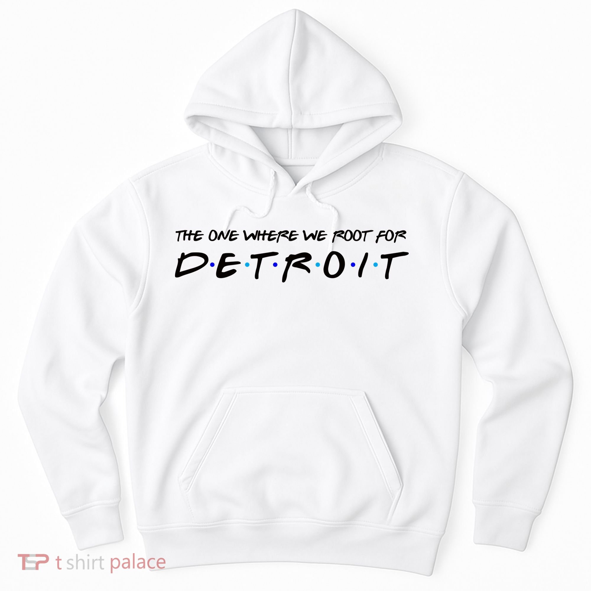 The One Where We Root For Detroit Hoodie