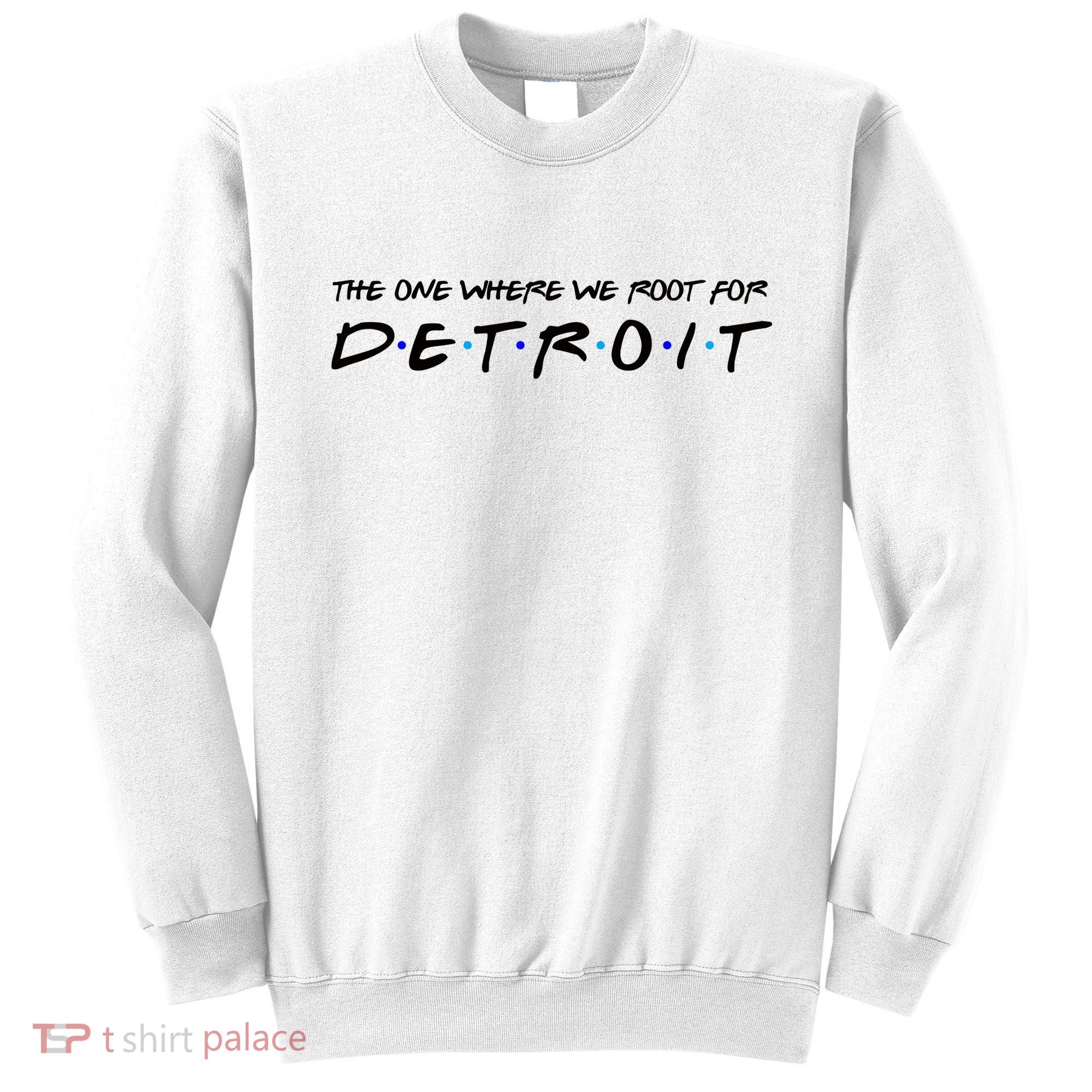 The One Where We Root For Detroit Sweatshirt