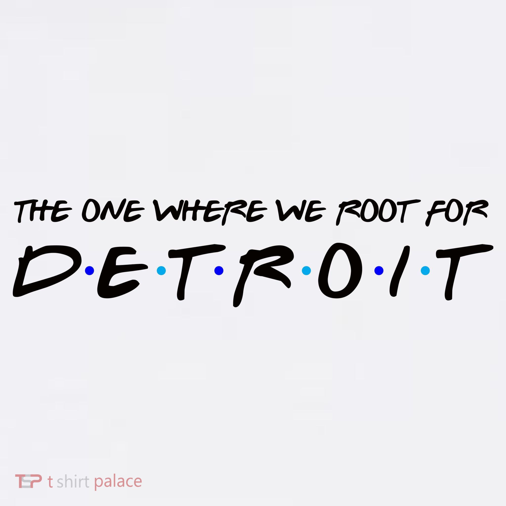 The One Where We Root For Detroit T-Shirt