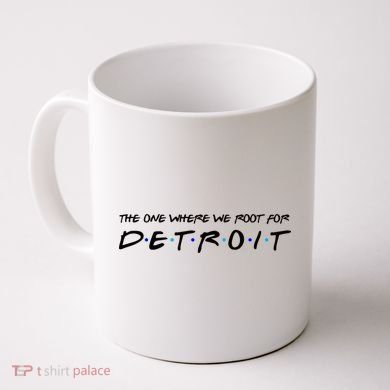 The One Where We Root For Detroit Coffee Mug