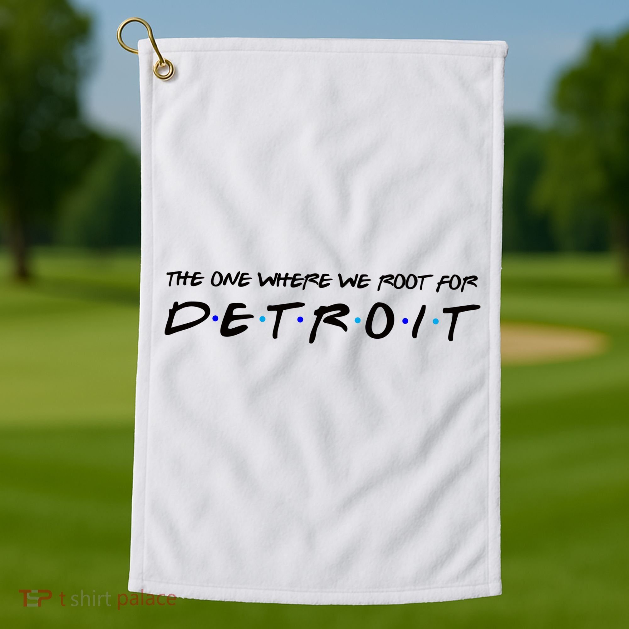 The One Where We Root For Detroit Golf Towel