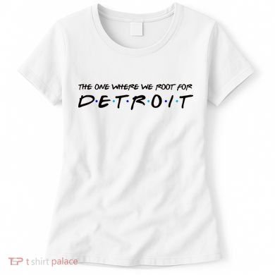 The One Where We Root For Detroit Women's T-Shirt