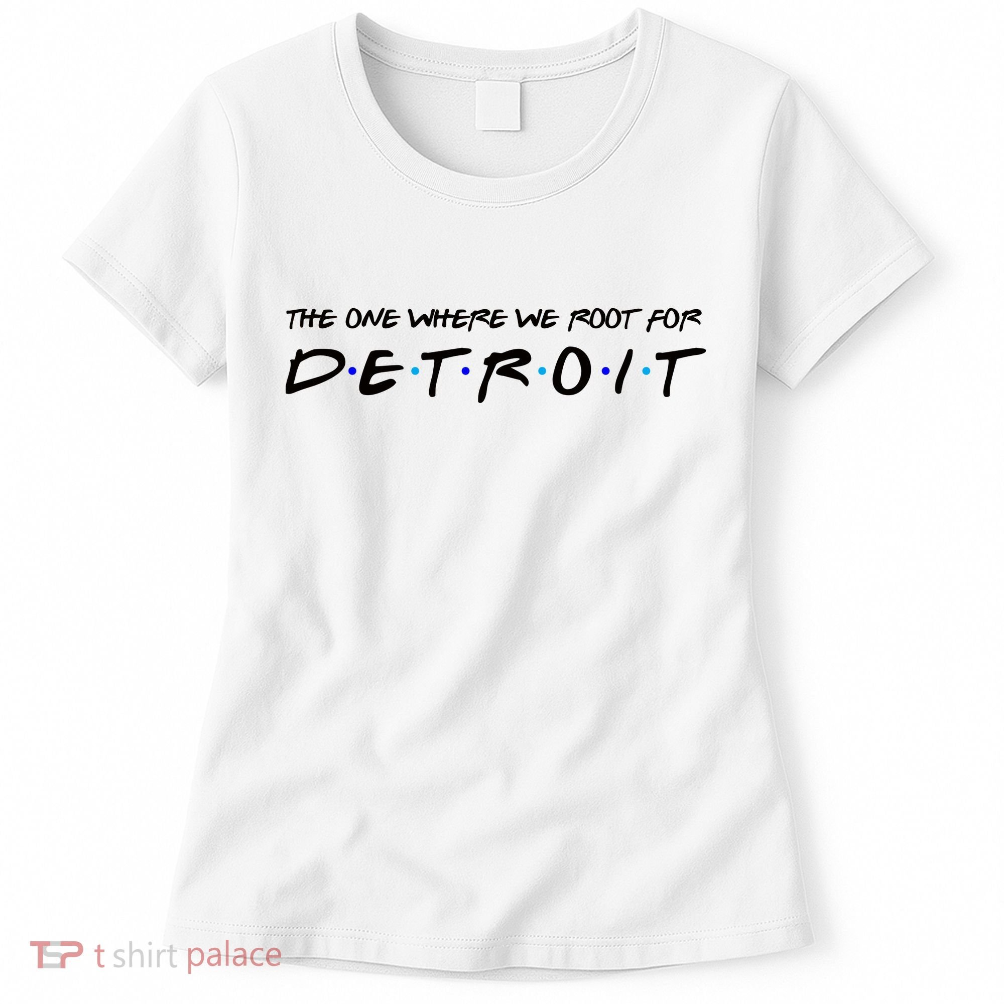 The One Where We Root For Detroit Women's T-Shirt